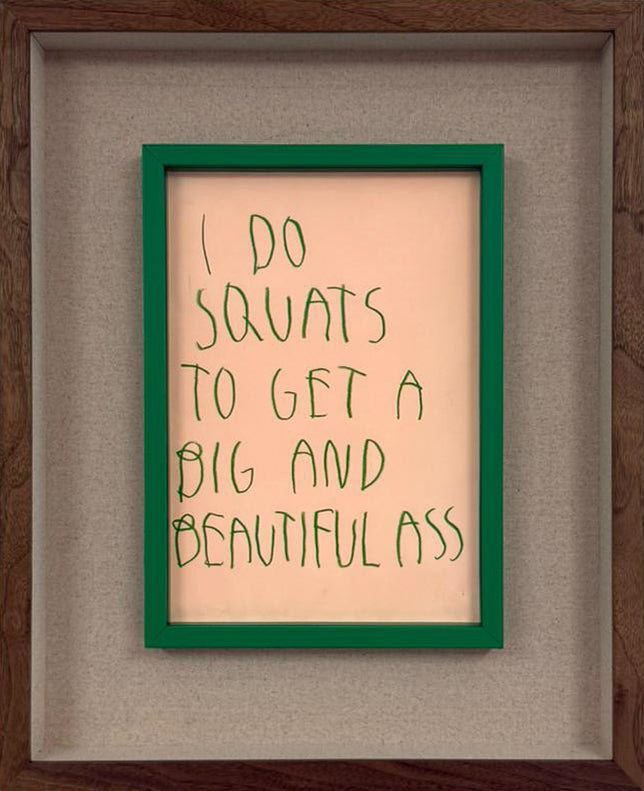 CB Hoyo's original text piece I Do Squats To Get A Big And Beautiful Ass, handwritten in green marker on pink