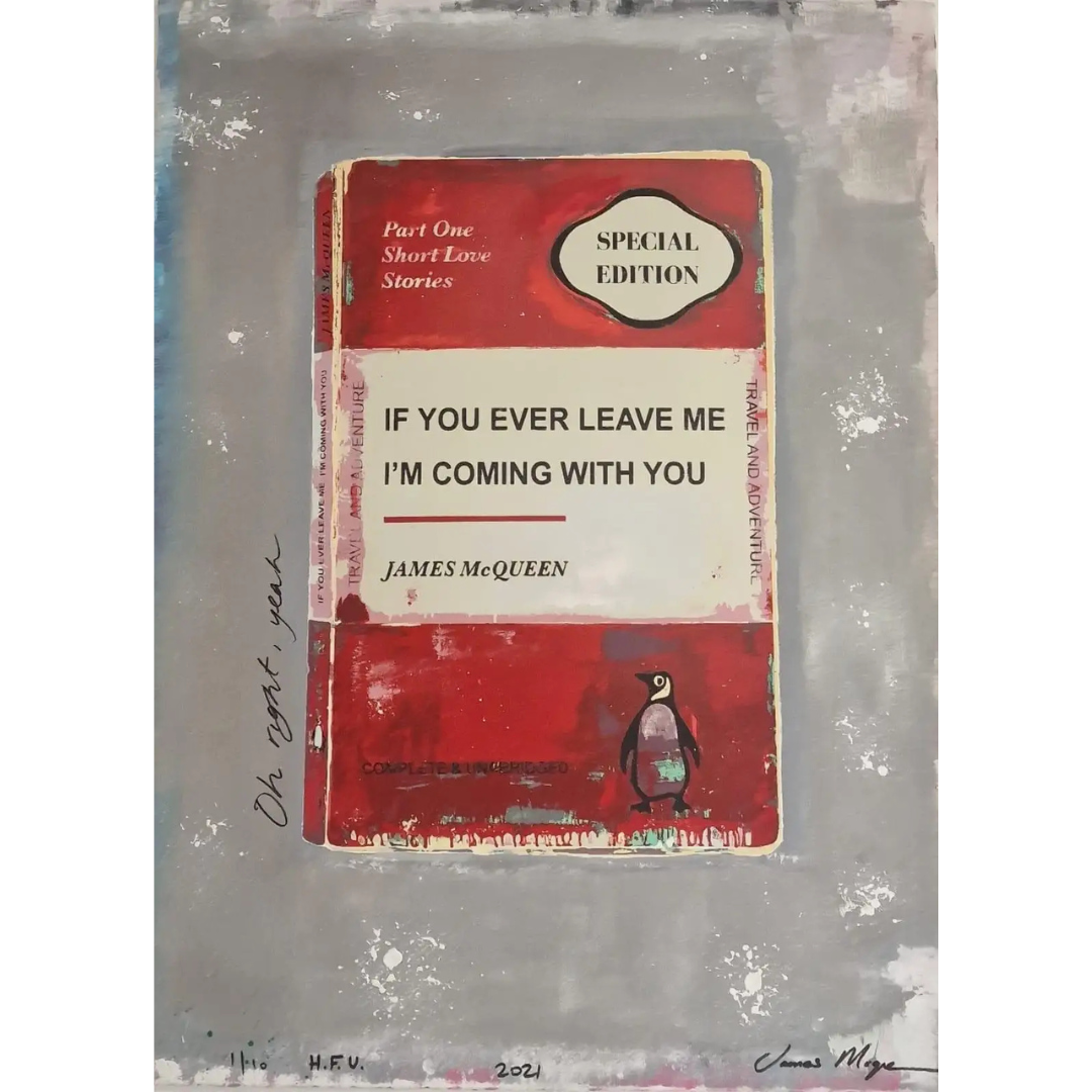 Book cover of 'If You Ever Leave Me I'm Coming With You' by James McQueen on a textured grey background.
Framed Artwork For Sale London.
