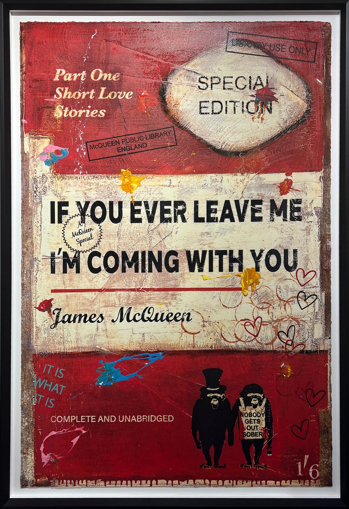 XL red text-led silkscreen print by James McQueen reading If You Ever Leave Me I'm Coming With You, hand-signed, framed