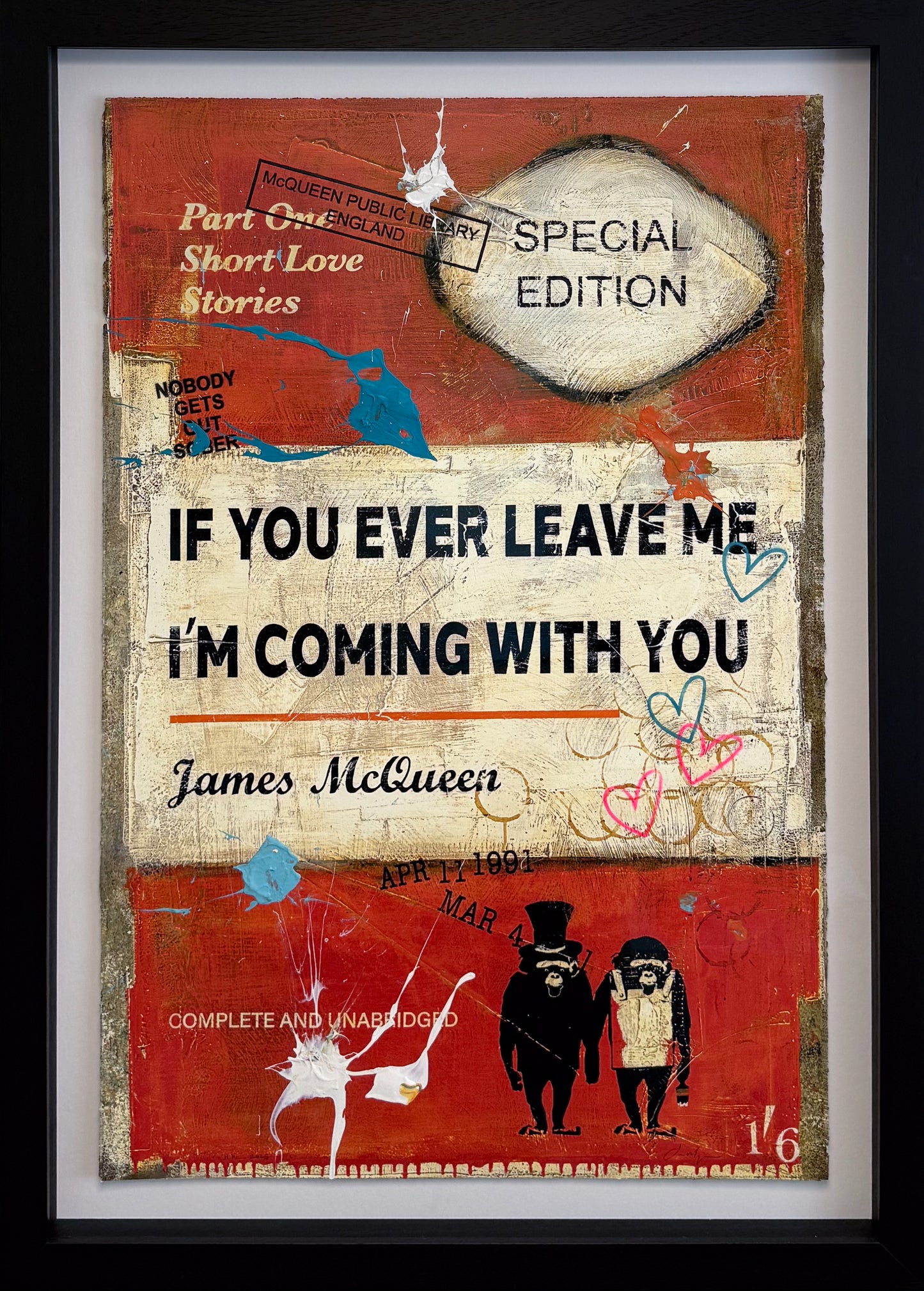 James McQueen "If You Ever Leave Me" (Orange) HPM. A unique 1/1 hand-finished original variation on Somerset paper. Available at Creed Gallery, the premier Art Gallery for Virginia Water and Wentworth collectors near London.