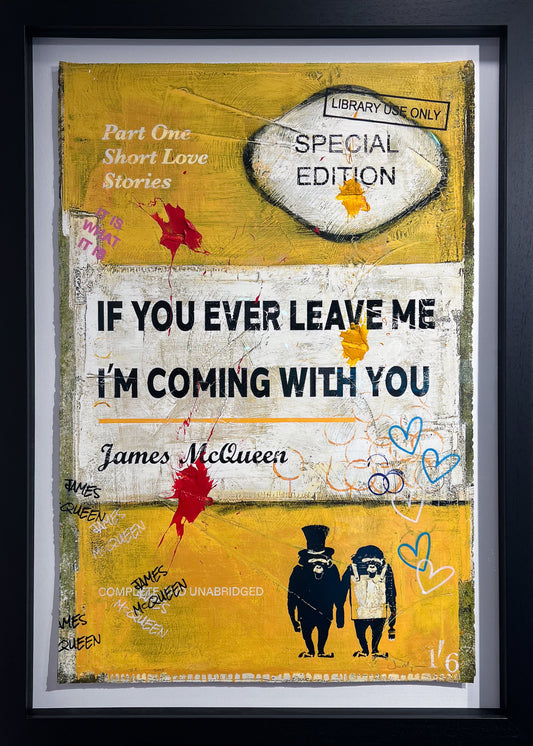 James McQueen "If You Ever Leave Me" Yellow HPM (Hand-Painted Multiple). A vibrant 1/1 variation on Somerset paper available at Creed Gallery, the premier Art Gallery for Virginia Water and Wentworth.